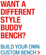 Want a different style buddy bench? Build your own custom bench here.